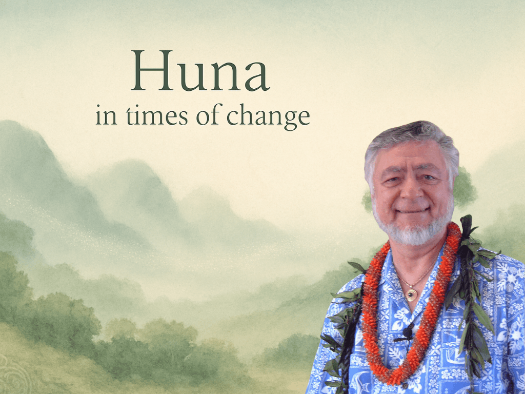 Huna in Times of Change
